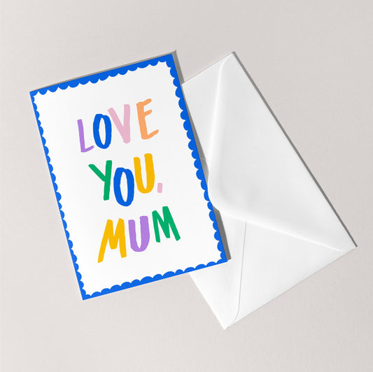 Love You Mum Card | Mother's Day Appreciation