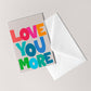 Love You More Card | Anniversary Valentines